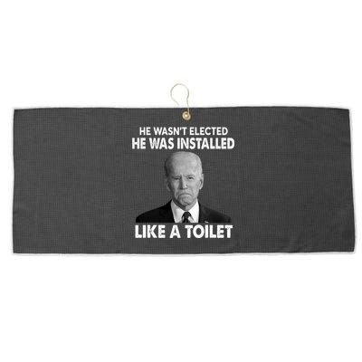 Joe Biden Wasn't Elected He Was Installed Like A Toilet Large Microfiber Waffle Golf Towel