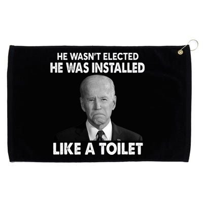 Joe Biden Wasn't Elected He Was Installed Like A Toilet Grommeted Golf Towel