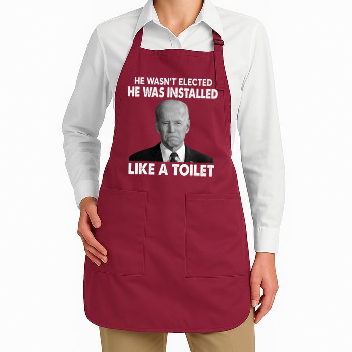 Joe Biden Wasn't Elected He Was Installed Like A Toilet Full-Length Apron With Pockets
