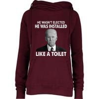 Joe Biden Wasn't Elected He Was Installed Like A Toilet Womens Funnel Neck Pullover Hood