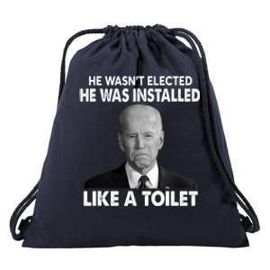 Joe Biden Wasn't Elected He Was Installed Like A Toilet Drawstring Bag