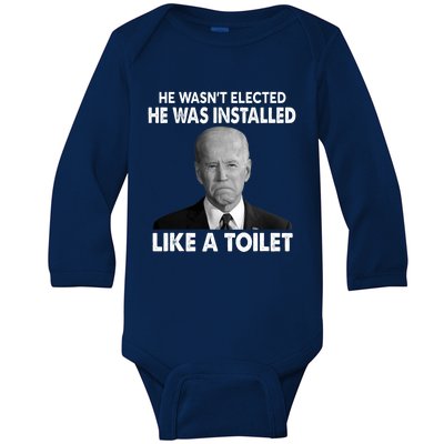 Joe Biden Wasn't Elected He Was Installed Like A Toilet Baby Long Sleeve Bodysuit