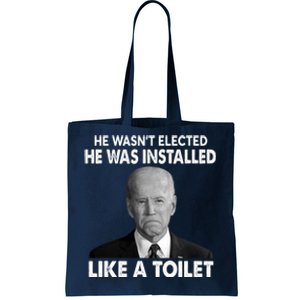 Joe Biden Wasn't Elected He Was Installed Like A Toilet Tote Bag