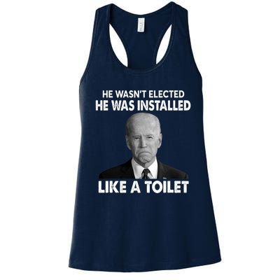 Joe Biden Wasn't Elected He Was Installed Like A Toilet Women's Racerback Tank