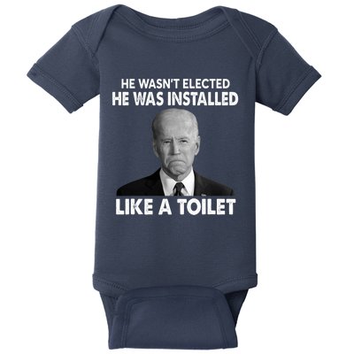 Joe Biden Wasn't Elected He Was Installed Like A Toilet Baby Bodysuit