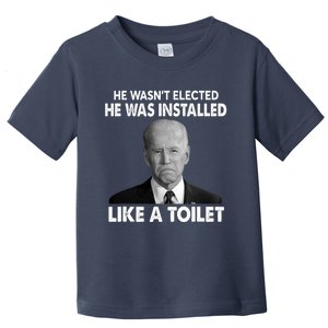 Joe Biden Wasn't Elected He Was Installed Like A Toilet Toddler T-Shirt