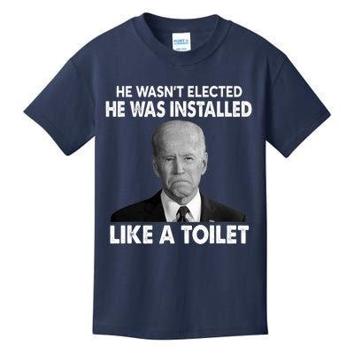 Joe Biden Wasn't Elected He Was Installed Like A Toilet Kids T-Shirt