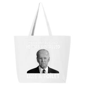 Joe Biden Wasn't Elected He Was Installed Like A Toilet 25L Jumbo Tote