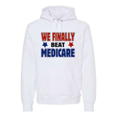 Joe Biden We Finally Beat Medicare Funny Biden Premium Hoodie