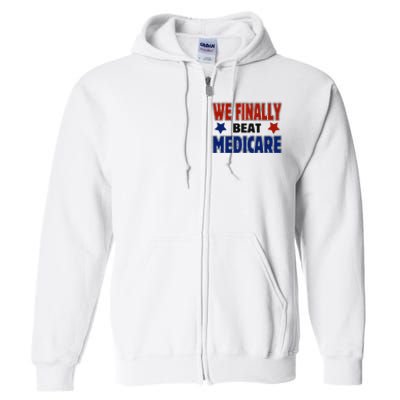 Joe Biden We Finally Beat Medicare Funny Biden Full Zip Hoodie