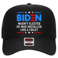 Joe Biden Wasn’t Elected He Was Installed Like A Toilet High Crown Mesh Back Trucker Hat