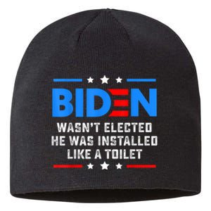 Joe Biden Wasn’t Elected He Was Installed Like A Toilet Sustainable Beanie