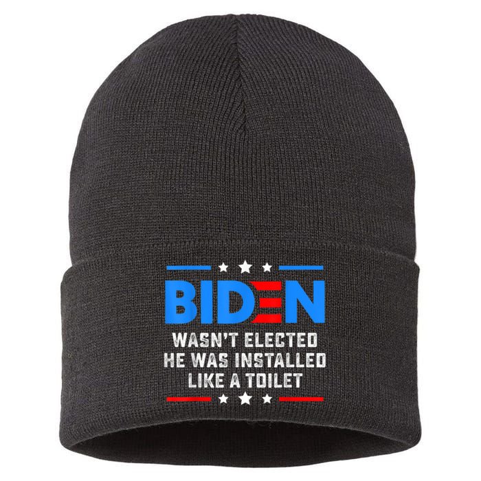 Joe Biden Wasn’t Elected He Was Installed Like A Toilet Sustainable Knit Beanie