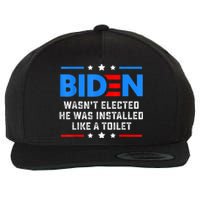 Joe Biden Wasn’t Elected He Was Installed Like A Toilet Wool Snapback Cap