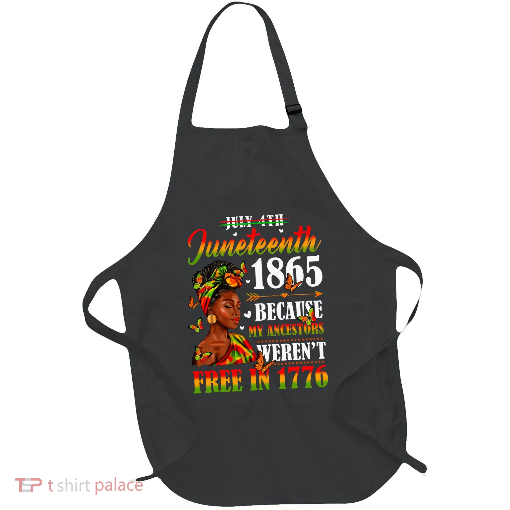 Juneteenth Black Women Because My Ancestor WerenT Free 1776 Full-Length Apron With Pockets