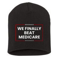 We Finally Beat Medicare Short Acrylic Beanie