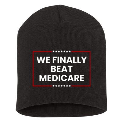 We Finally Beat Medicare Short Acrylic Beanie