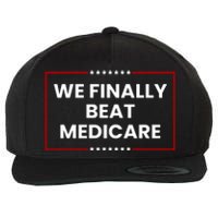 We Finally Beat Medicare Wool Snapback Cap