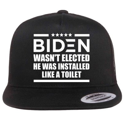 Joe Biden Wasn’t Elected He Was Installed Like A Toilet Flat Bill Trucker Hat