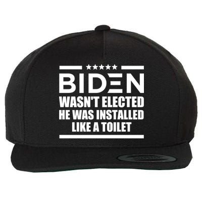 Joe Biden Wasn’t Elected He Was Installed Like A Toilet Wool Snapback Cap