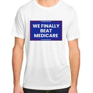 We Finally Beat Medicare Adult ChromaSoft Performance T-Shirt