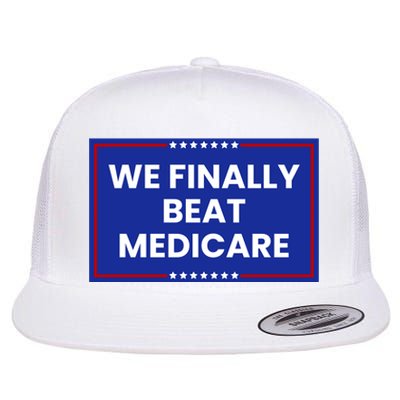 We Finally Beat Medicare Flat Bill Trucker Hat