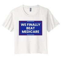 We Finally Beat Medicare Women's Crop Top Tee