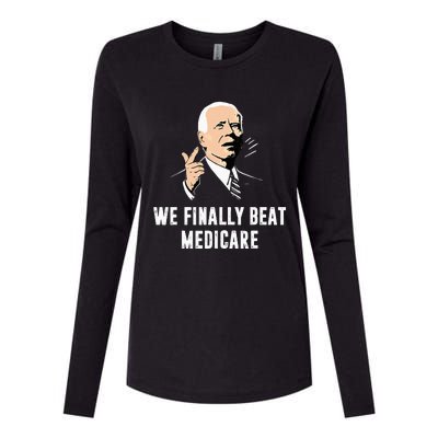 Joe Biden We Finally Beat Medicare Funny Anti Biden Womens Cotton Relaxed Long Sleeve T-Shirt