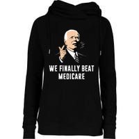 Joe Biden We Finally Beat Medicare Funny Anti Biden Womens Funnel Neck Pullover Hood