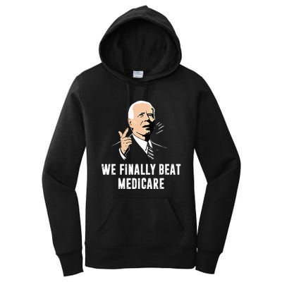 Joe Biden We Finally Beat Medicare Funny Anti Biden Women's Pullover Hoodie