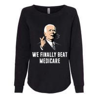 Joe Biden We Finally Beat Medicare Funny Anti Biden Womens California Wash Sweatshirt