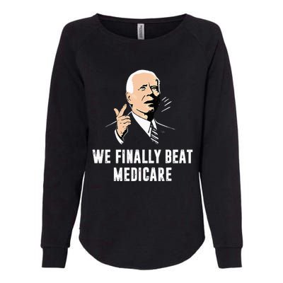 Joe Biden We Finally Beat Medicare Funny Anti Biden Womens California Wash Sweatshirt