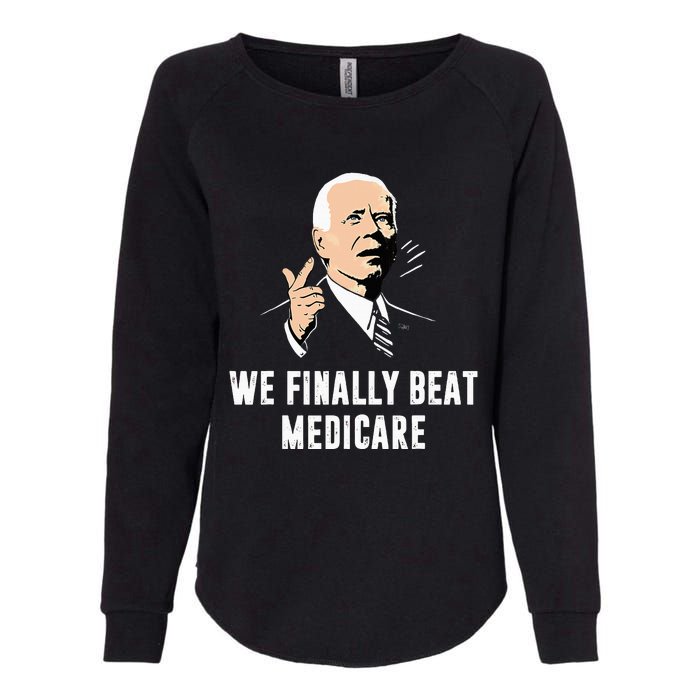 Joe Biden We Finally Beat Medicare Funny Anti Biden Womens California Wash Sweatshirt