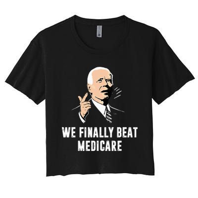 Joe Biden We Finally Beat Medicare Funny Anti Biden Women's Crop Top Tee