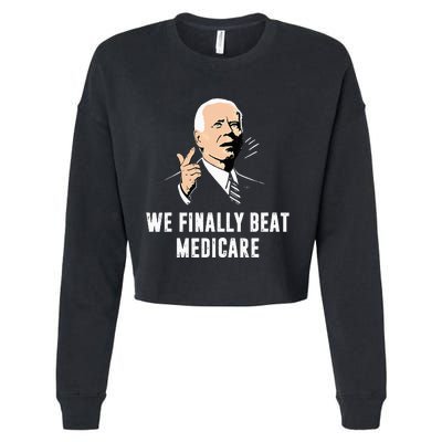 Joe Biden We Finally Beat Medicare Funny Anti Biden Cropped Pullover Crew