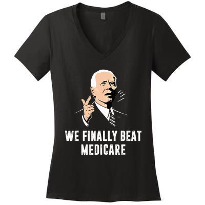 Joe Biden We Finally Beat Medicare Funny Anti Biden Women's V-Neck T-Shirt