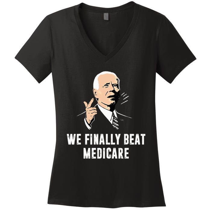 Joe Biden We Finally Beat Medicare Funny Anti Biden Women's V-Neck T-Shirt