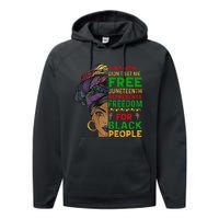 Juneteenth Black Wo Because My Ancestor Weren't Free 1776 Performance Fleece Hoodie