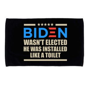 Joe Biden Wasn’t Elected He Was Installed Like A Toilet Microfiber Hand Towel