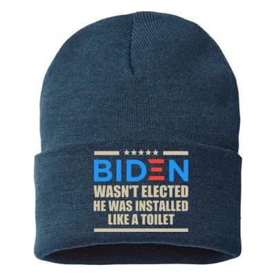 Joe Biden Wasn’t Elected He Was Installed Like A Toilet Sustainable Knit Beanie