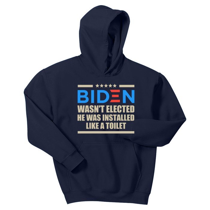 Joe Biden Wasn’t Elected He Was Installed Like A Toilet Kids Hoodie