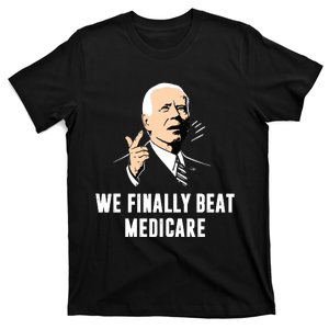 Joe Biden We Finally Beat Medicare Funny Anti Biden T-Shirt