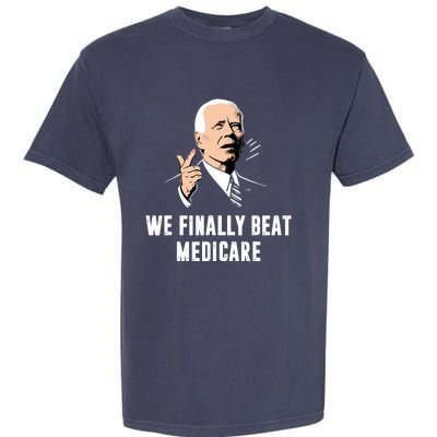 We Finally Beat Medicare Garment-Dyed Heavyweight T-Shirt