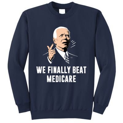 We Finally Beat Medicare Sweatshirt