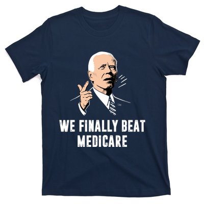 We Finally Beat Medicare T-Shirt