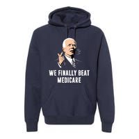 We Finally Beat Medicare Premium Hoodie