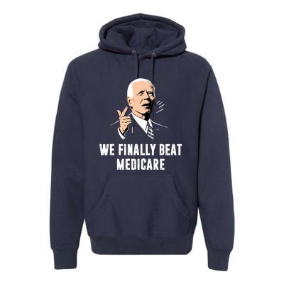 We Finally Beat Medicare Premium Hoodie