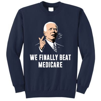 We Finally Beat Medicare Tall Sweatshirt