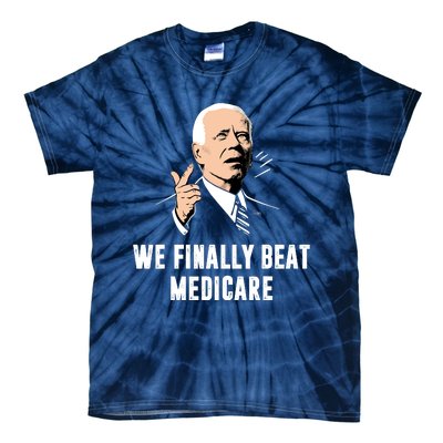 We Finally Beat Medicare Tie-Dye T-Shirt