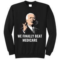 We Finally Beat Medicare Sweatshirt